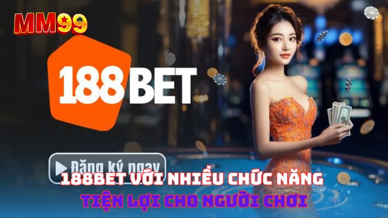 188bet với nhiều chức năng tiện lợi cho người chơi