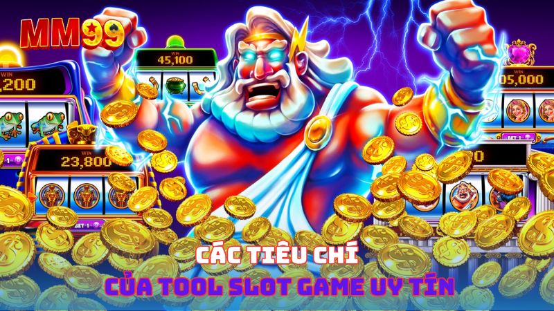 Các tiêu chí của tool slot game uy tín